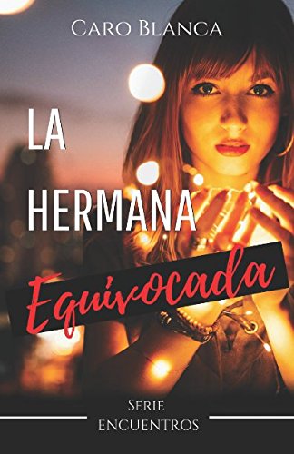 Descargar La Hermana Equivocada Encuentros Pdf Caro Blanca Quasarapho