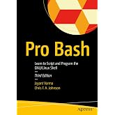 Pro Bash: Learn to Script and Program the GNU/Linux Shell