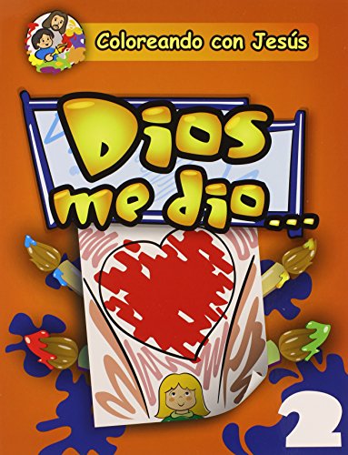 Dios Me Dio...: God Gave Me... = God Gave Me... (Coloreando Con Jesus (Numbered)) (Spanish Edition)