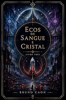 Livro Ecos de Sangue e Cristal (O Último Canto dos Ecos Livro 3)