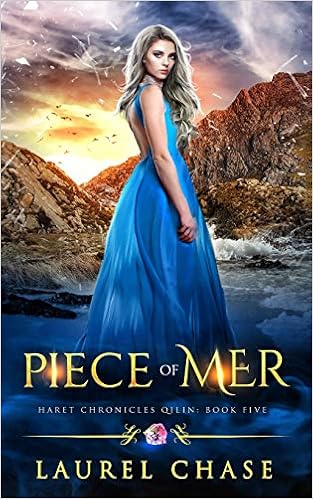 Piece Of Mer A Fantasy Romance Haret Chronicles Qilin Chase Laurel 9781071442074 Amazon Com Books