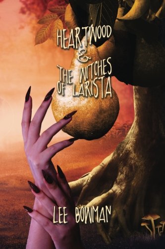 Heartwood & the Witches of Larista (The Cambium Chronicles)