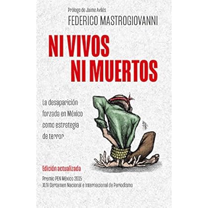 Ni vivos ni muertos (edición actualizada): La desaparición forzada en México como estrategia de terror