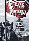 Dark Heart of Hitler's Europe: Nazi Rule in Poland under the General Government