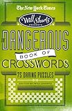 The New York Times Will Shortz Presents The Dangerous Book of Crosswords: 75 Daring Puzzles by The New York Times, Will Shortz