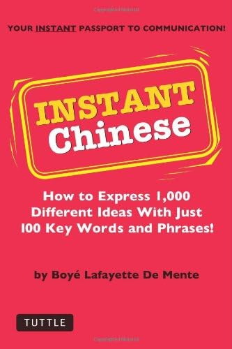 Instant Chinese: How to express 1,000 different ideas with just 100 key words and phrases! (Instant Phrasebook Series) Paperback – November 15, 2004