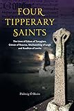 Four Tipperary Saints: The Lives of Colum of Terryglass, Cronan of Roscrea, Mochaomhog of Leigh and by