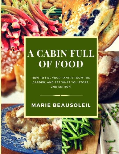 A Cabin Full of Food: How to fill your pantry and use what you store A Cabin Full of Food: How to fill your pantry and use what you store