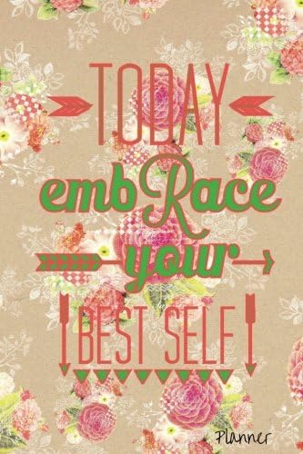 Today Embrace Your Best Self Planner: The Best Weekly Organiser, Get things done, Day Planner, Goals Journal, Reflection Diary, Priority List with Motivational Quotes, 52 weeks, 6x9in: Volume 14