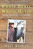 Whole Heart, Whole Horse: Building Trust Between Horse and Rider