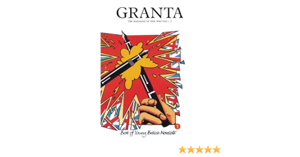 Amazon Com Granta 7 The Best Of Young British Novelists 1 Granta The Magazine Of New Writing Ebook Buford Bill Bill Buford Kindle Store
