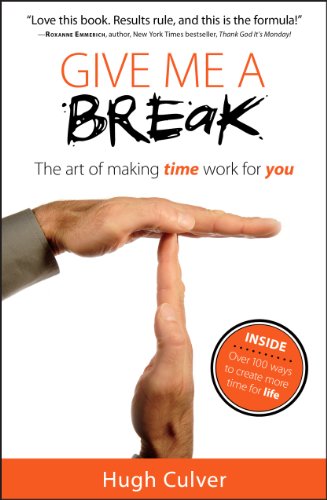 Download Give Me a Break: the art of making time work for you Download Give Me a Break: the art of making time work for you