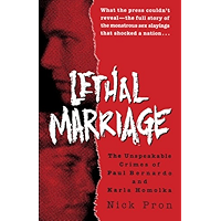 Lethal Marriage: The Unspeakable Crimes of Paul Bernardo and Karla Homolka book cover