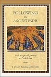 Paperback Following the Ancient Paths : An Unexpected Journey Book