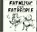 Fat Music For Fat People