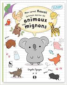 Comment Dessiner Des Animaux Super Mignons Jeunesse Mon Carnet Kawaii French Edition Nguyen Angela Amazon Com Books