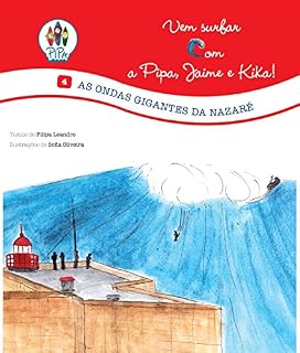 Livro As Ondas Gigantes da Nazaré (Vem Surfar com a Pipa, Jaime e Kika Livro 4)