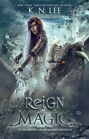 Amazon Com Reign Of Magic An Epic Fantasy Adventure Empire Of Dragons Chronicles Book 2 Ebook Lee K N Kindle Store