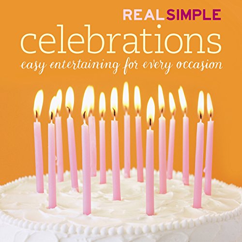 Real Simple: Celebrations by The Editors of Real Simple