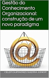 Livro Gestão do Conhecimento Organizacional: construção de um novo paradigma (Justiça Eleitoral em Debate Livro 1)