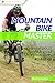 Mountain Bike Master: Essential Skills and Advanced Techniques Made Easy (NONE)