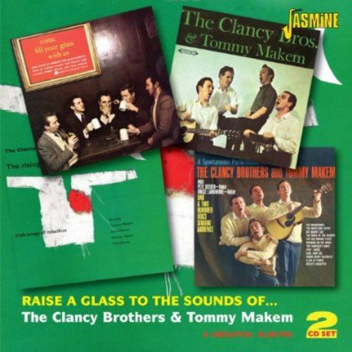Raise A Glass To The Sounds Of... The Clancy Brothers & Tommy Makem - 4 Original Albums ORIGINAL RECORDINGS REMASTERED SET