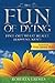 The Fun of Dying