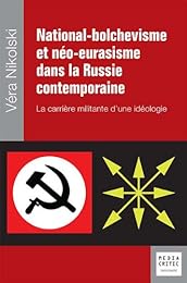 National-bolchevisme et néo-eurasisme dans la Russie contemporaine