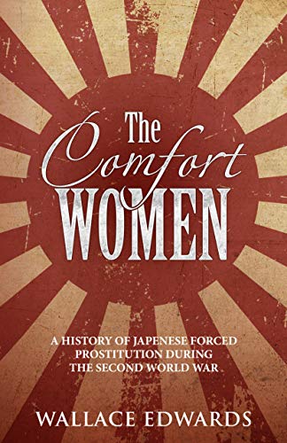 Amazon Com Comfort Women A History Of Japanese Forced
