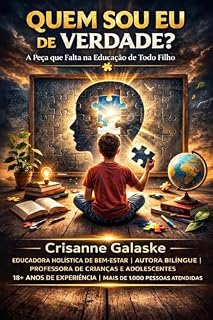 Livro QUEM SOU EU DE VERDADE?: A Peça que Falta na Educação de Todo Filho