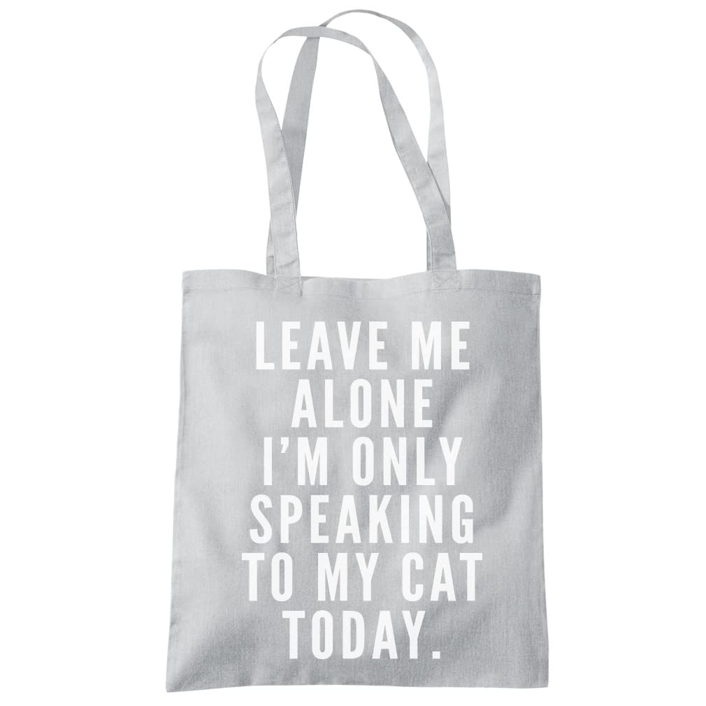 HotScamp Leave Me Alone I'm Only Talking to My Cat Tote Bag - Tote Shopping Bag - Funny Kitten Owner Pet Cat Crazy Cat Lady Friend Eco Shopper One size grey