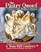 The Pastry Queen: Royally Good Recipes from the Texas Hill Country's Rather Sweet Bakery & Cafe