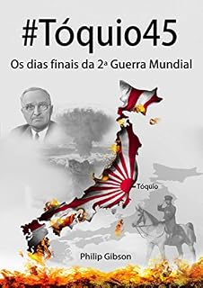 Livro #Tóquio45: os dias finais da 2ª Guerra Mundial