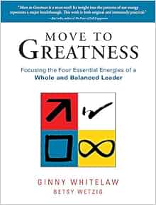Move To Greatness Focusing The Four Essential Energies Of