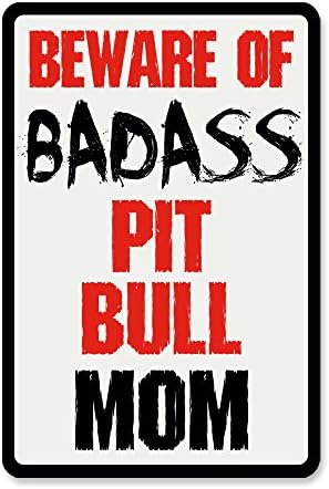 Funny Pit Bull Mom Sign - Beware Of Badass Pit Bull Mom - Novelty Gift Sign - Imprint America