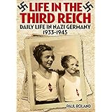 Life in the Third Reich: Daily LIfe in Nazi Germany, 1933-1945