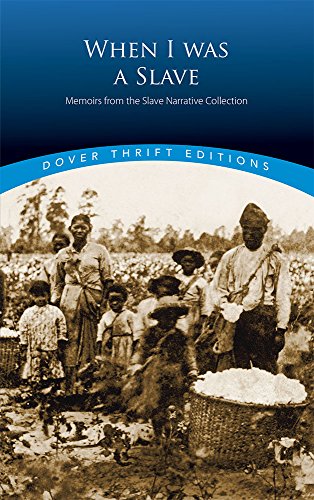 When I Was a Slave: Memoirs from the Slave Narrative Collection (Dover Thrift Editions)