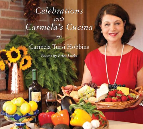 Celebrations with Carmela's Cucina by Carmela Tursi Hobbins