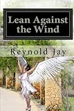 Lean against the Wind: Part one of 