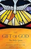 The Gift of God: The Holy Spirit by Fr. Andrew Apostoli CFR