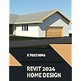 Autodesk Revit 2024 Home Design: Learn to Design a Home with Autodesk Revit 2024: A Step-by-Step Guide