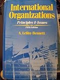 International Organizations : Principles and Issues, Bennett, A. LeRoy, 0134885864