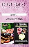 30 GUT HEALING RECIPES & PROBIOTICS: Quick & Easy