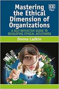 Mastering The Ethical Dimension Of Organizations A Self