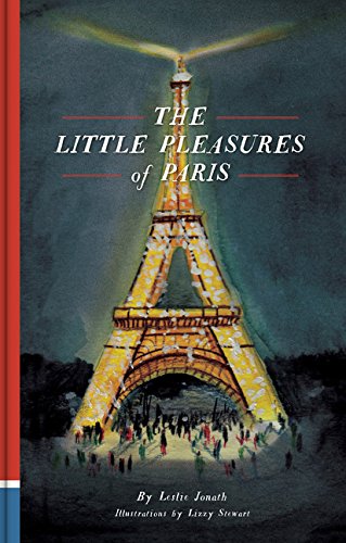 The Little Pleasures of Paris by Leslie Jonath