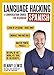 Language Hacking Spanish: Learn How to Speak Spanish - Right Away (Language Hacking with Benny Lewis)