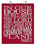 In Our House We Will Serve The Lord And Cheer for The Alabama Crimson Tide Personalized Family Name Christian Print - Perfect Gift, college sports wall art - multiple sizes