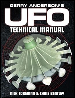 Gerry Anderson's UFO: Technical Manual: Chris Bentley, Nick Foreman