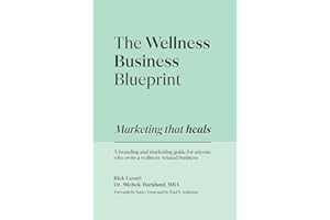 The Wellness Business Blueprint: Marketing That Heals | A Branding and Marketing Guide for Anyone Who Owns a Wellness-Related