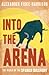 Into the Arena: The World of the Spanish Bullfight by 